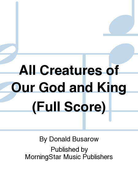 All Creatures of Our God and King (Full Score)
