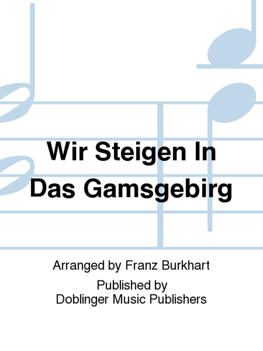 Wir steigen in das Gamsgebirg