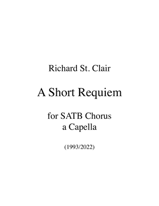 A SHORT REQUIEM for SATB Chorus a Capella