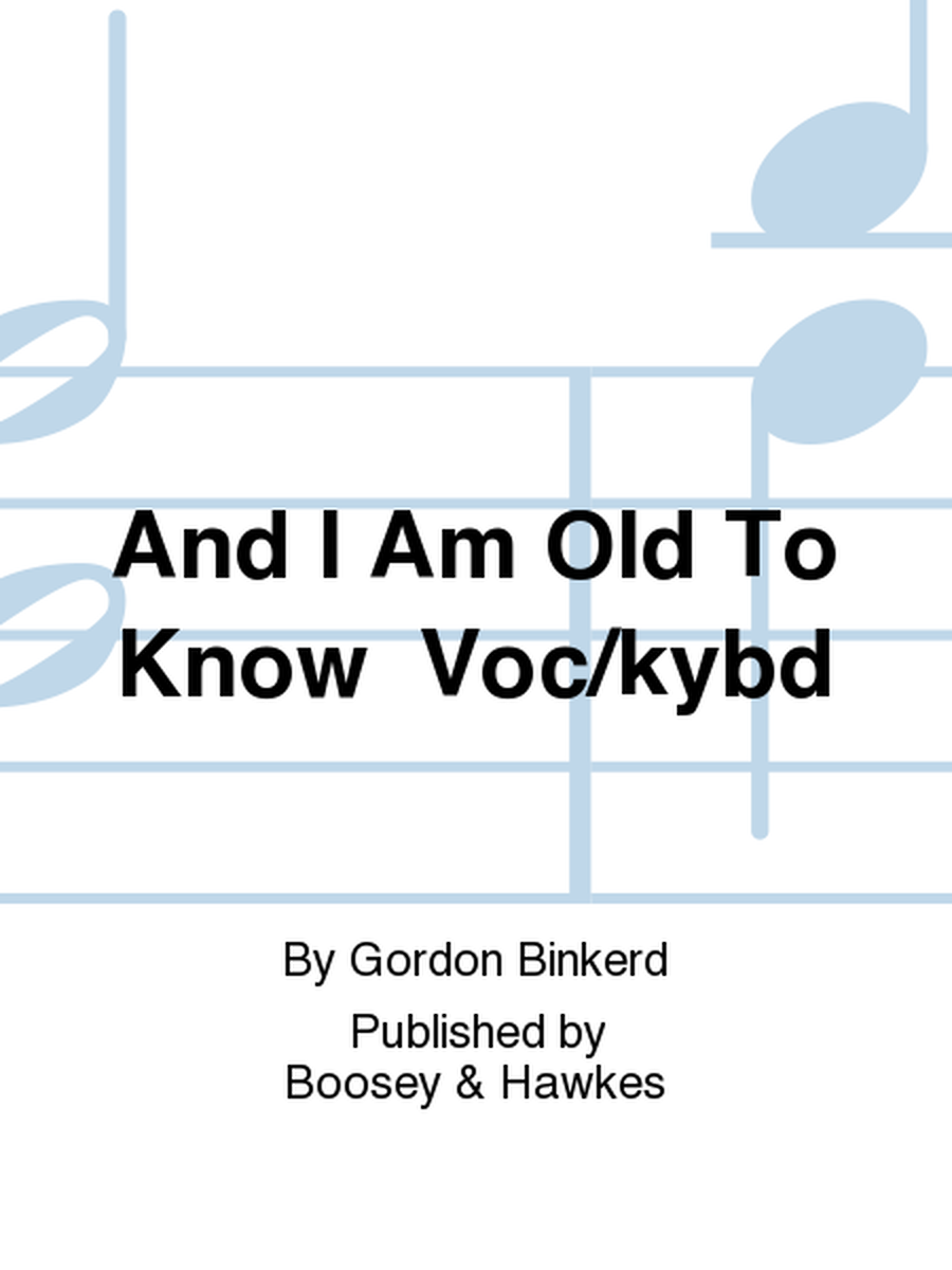 And I Am Old To Know Voc/kybd