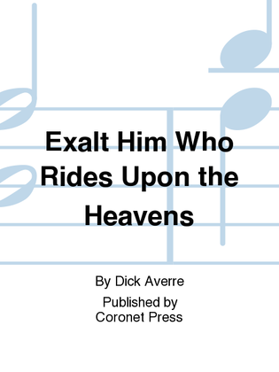 Exalt Him Who Rides Upon the Heavens