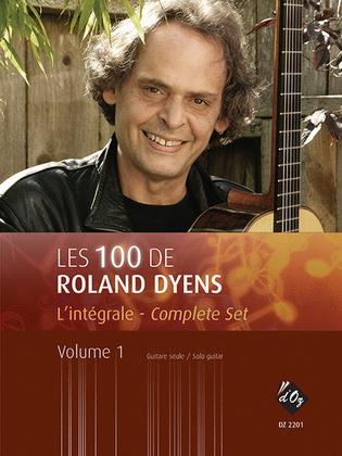 Les 100 de Roland Dyens - L’intégrale, vol. 1