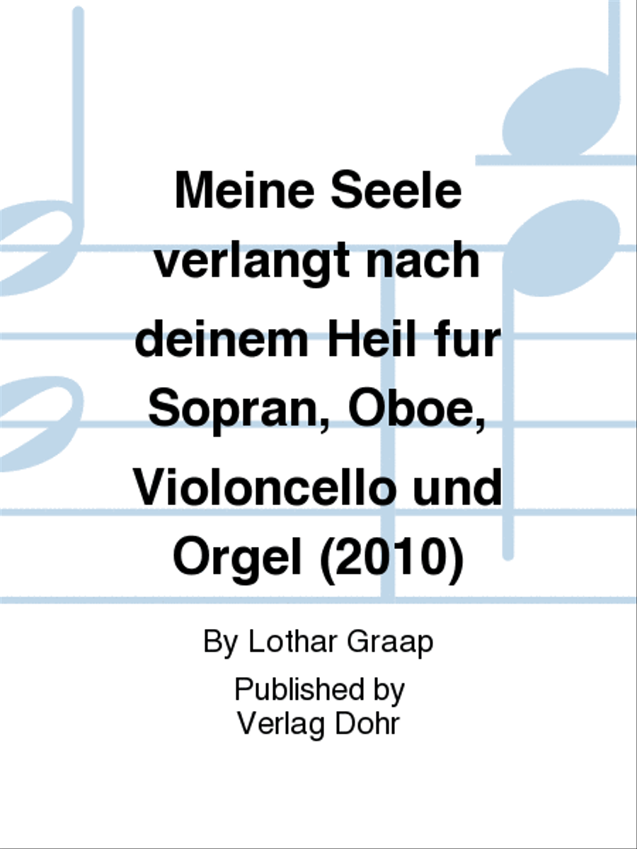 Meine Seele verlangt nach deinem Heil für Sopran, Oboe, Violoncello und Orgel (2010) -Psalmkonzert zum Tag des Erzmärtyrers Stephanus-