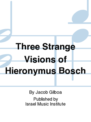 Three Strange Visions Of Hieronymus Bosch