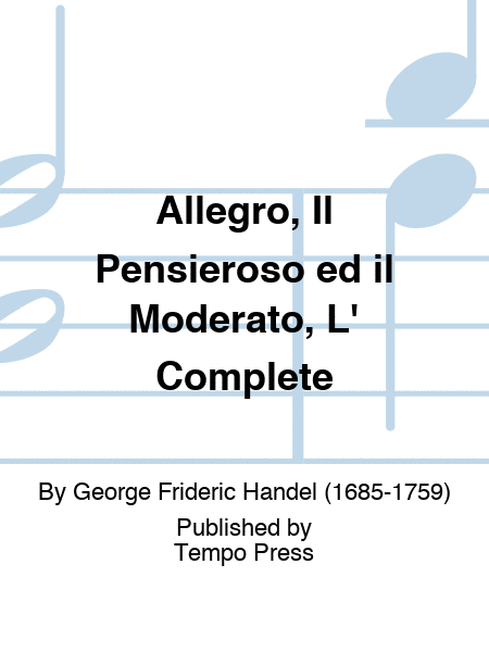 Allegro, Il Pensieroso ed il Moderato, L' Complete