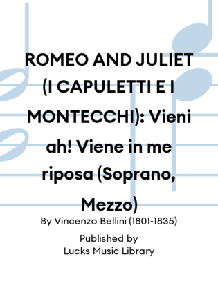 ROMEO AND JULIET (I CAPULETTI E I MONTECCHI): Vieni ah! Viene in me riposa (Soprano, Mezzo)
