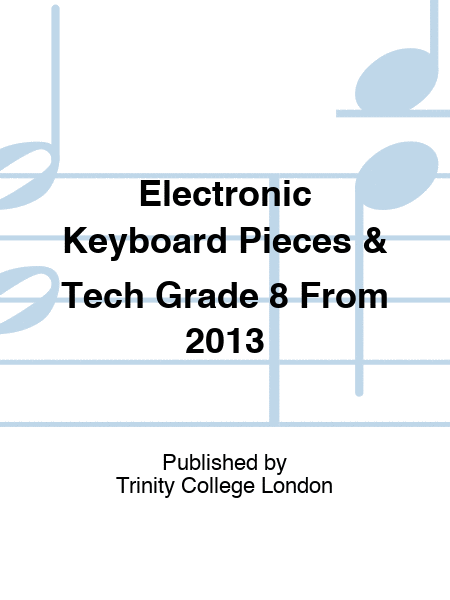 Electronic Keyboard Pieces & Tech Grade 8 From 2013