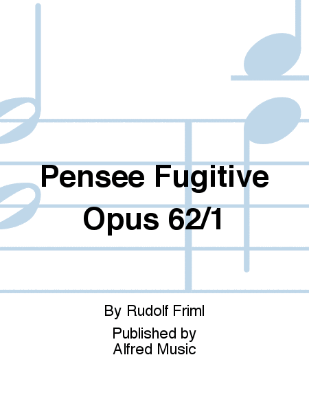 Pensee Fugitive Opus 62/1