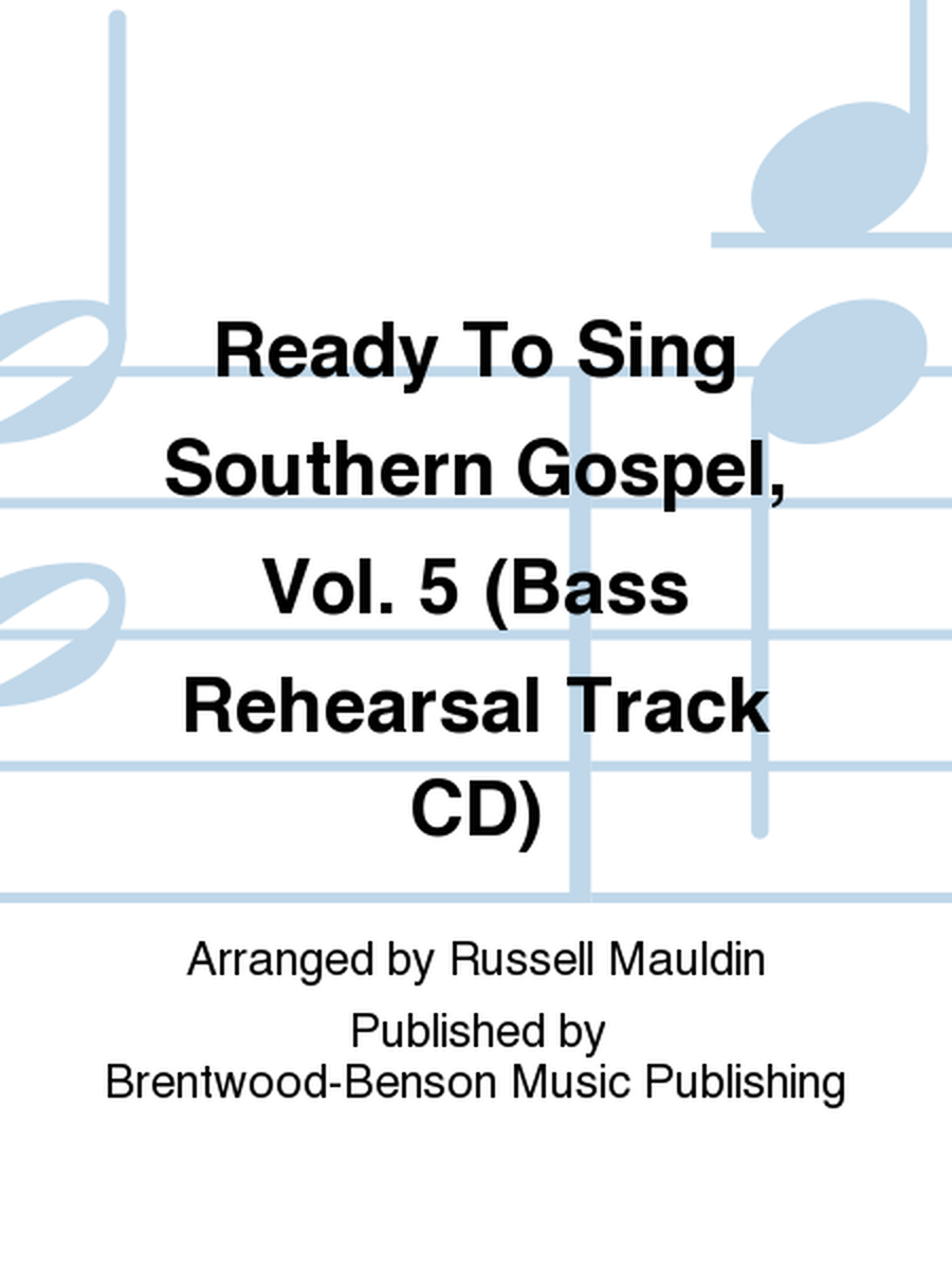 Ready To Sing Southern Gospel, Vol. 5 (Bass Rehearsal Track CD)
