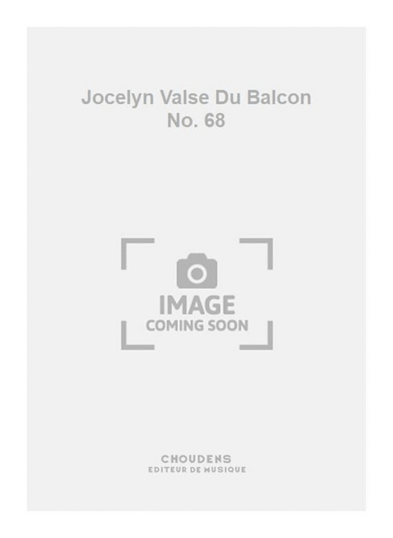 Jocelyn Valse Du Balcon No. 68