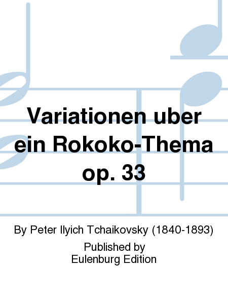 Variations on a Rococo Theme Op. 33