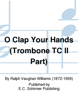 O Clap Your Hands (Trombone TC II Part)