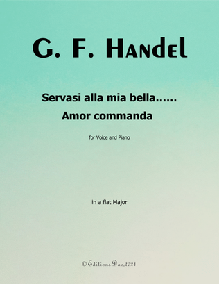 Servasi alla mia bella…Amor commanda,by Handel,in A flat Major