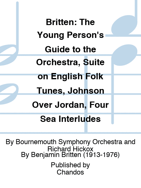 Britten: The Young Person's Guide to the Orchestra, Suite on English Folk Tunes, Johnson Over Jordan, Four Sea Interludes