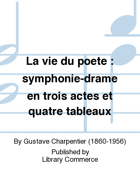La vie du poete : symphonie-drame en trois actes et quatre tableaux