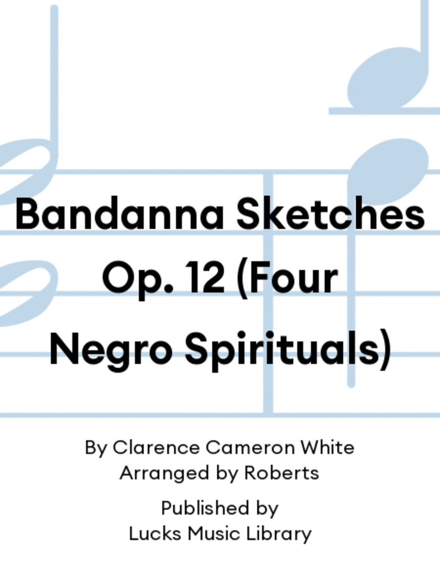 Bandanna Sketches Op. 12 (Four Negro Spirituals)