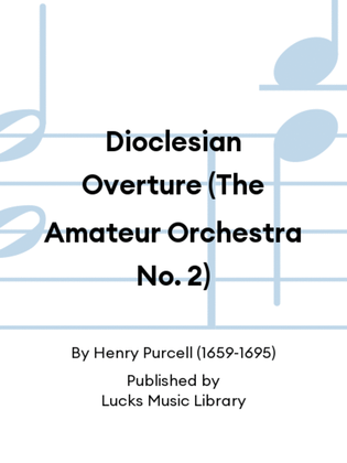 Dioclesian Overture (The Amateur Orchestra No. 2)