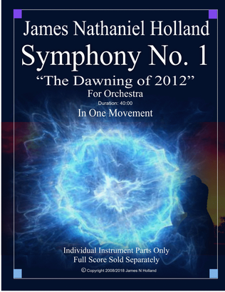 Symphony No. 1, "The Dawning of 2012" For Large Orchestra, Individual Parts Only, James Nathaniel Ho