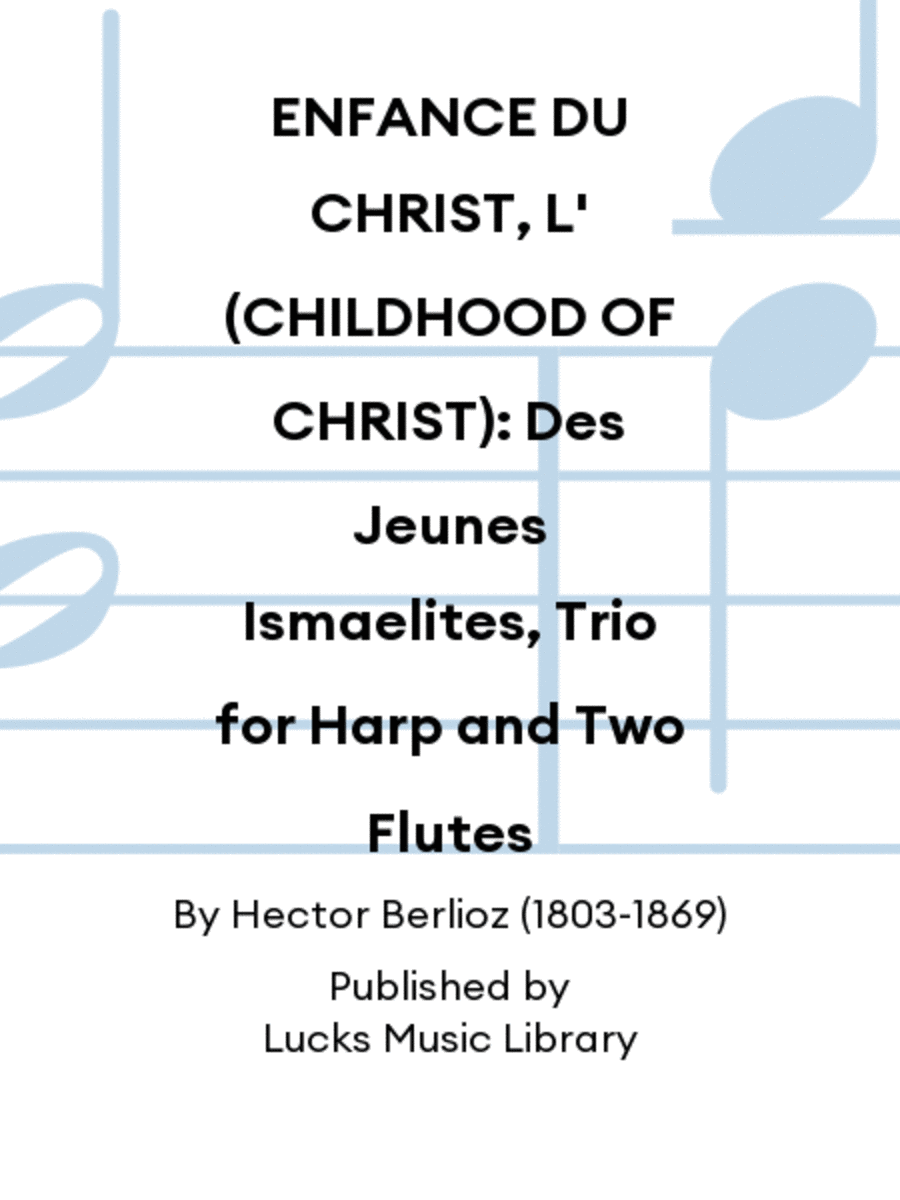 ENFANCE DU CHRIST, L' (CHILDHOOD OF CHRIST): Des Jeunes Ismaelites, Trio for Harp and Two Flutes Flute scores gallery preview page 1