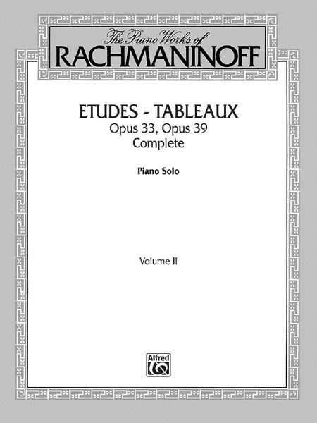 The Piano Works of Rachmaninoff, Volume II: Etudes Tableaux, Op. 33 and Op. 39