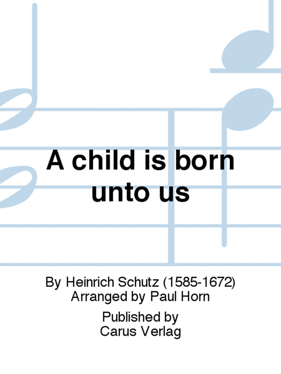 A child is born unto us