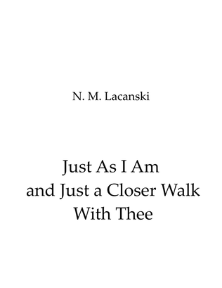 Just As I Am and Just a Closer Walk With Thee