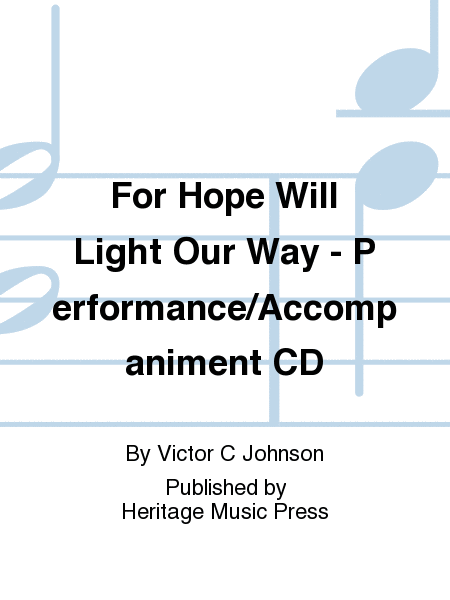 For Hope Will Light Our Way - Performance/Accompaniment CD
