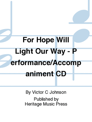 Book cover for For Hope Will Light Our Way - Performance/Accompaniment CD