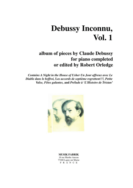 Debussy Inconnu: Album of works for the piano by Claude Debussy completed by Robert Orledge, Vol. 1 by Claude Debussy Piano Solo - Sheet Music