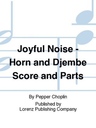 Book cover for Joyful Noise - Horn and Djembe Score and Parts