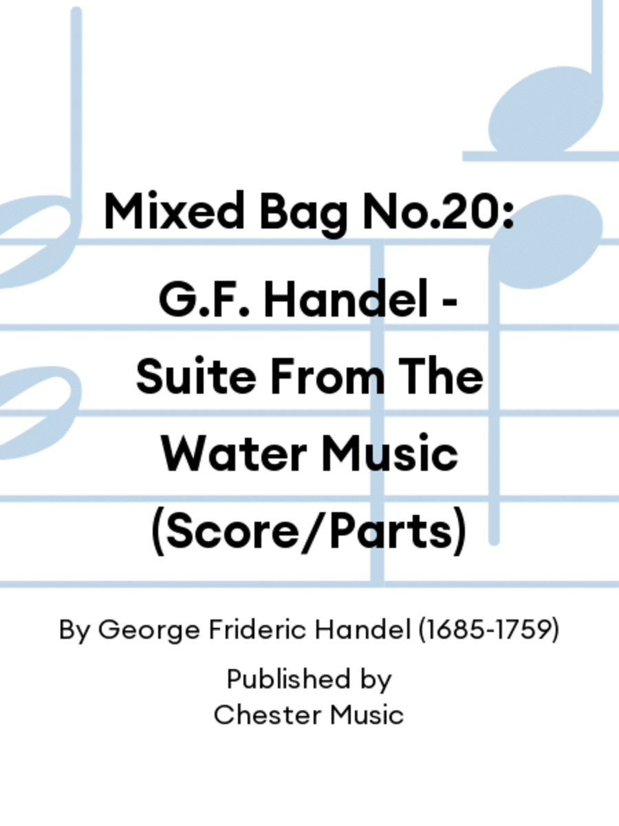 Mixed Bag No.20: G.F. Handel - Suite From The Water Music (Score/Parts)