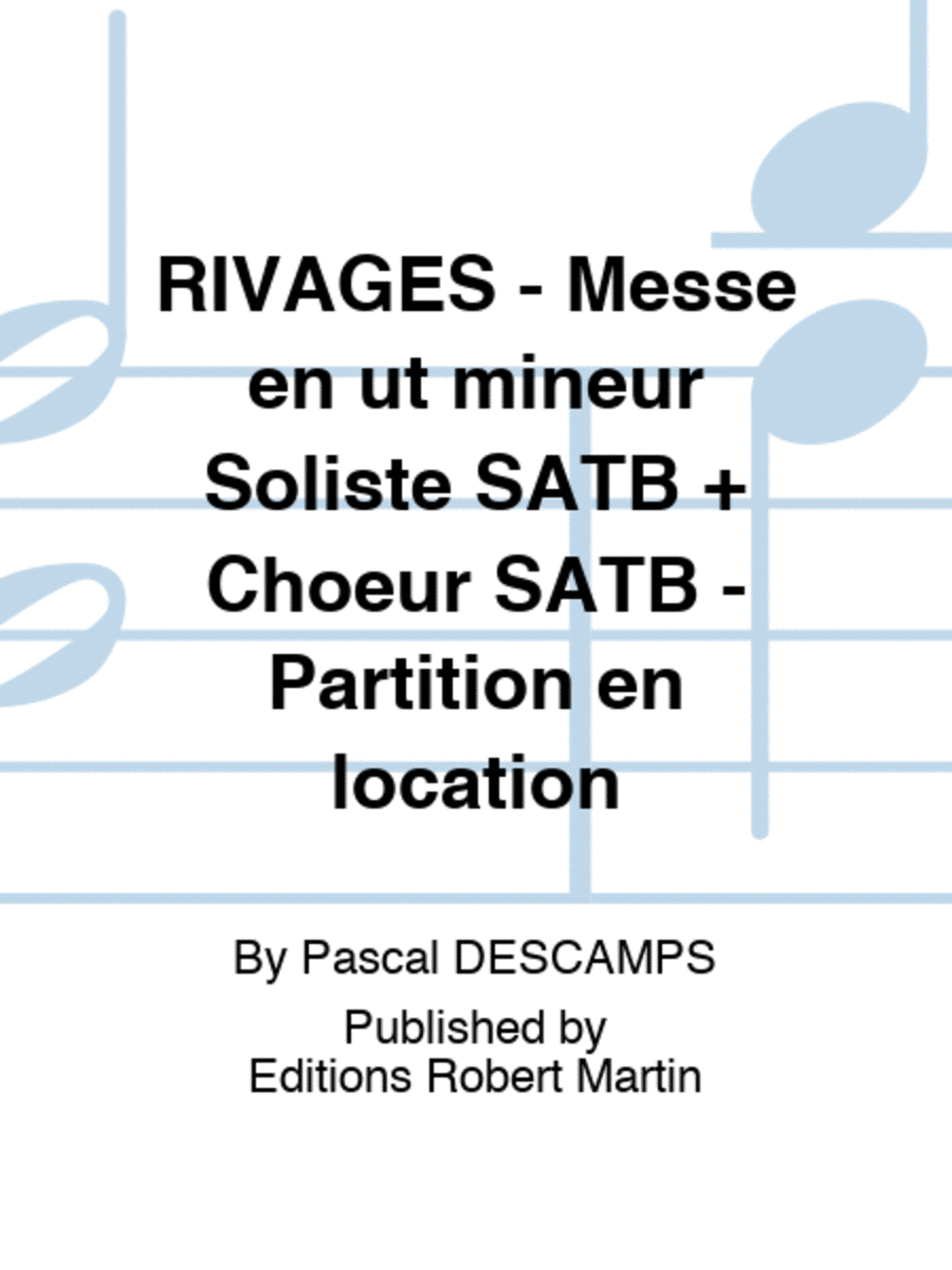 RIVAGES - Messe en ut mineur Soliste SATB + Choeur SATB - Partition en location