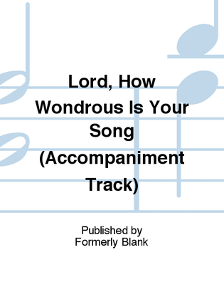 Lord, How Wondrous Is Your Song (Accompaniment Track)