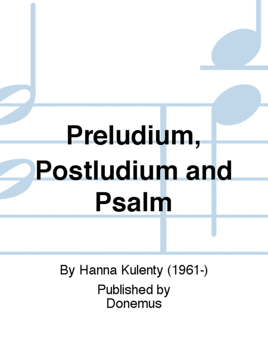 Preludium, Postludium and Psalm