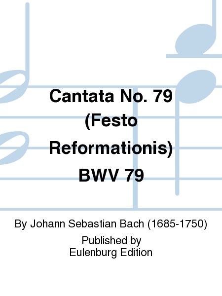 Cantata No. 79 (Festo Reformationis) BWV 79
