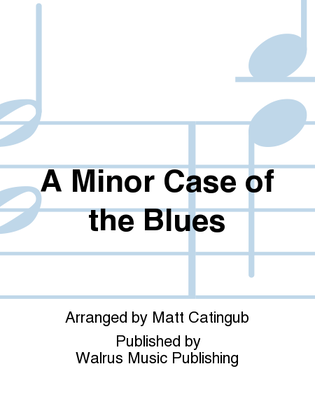 A Minor Case of the Blues