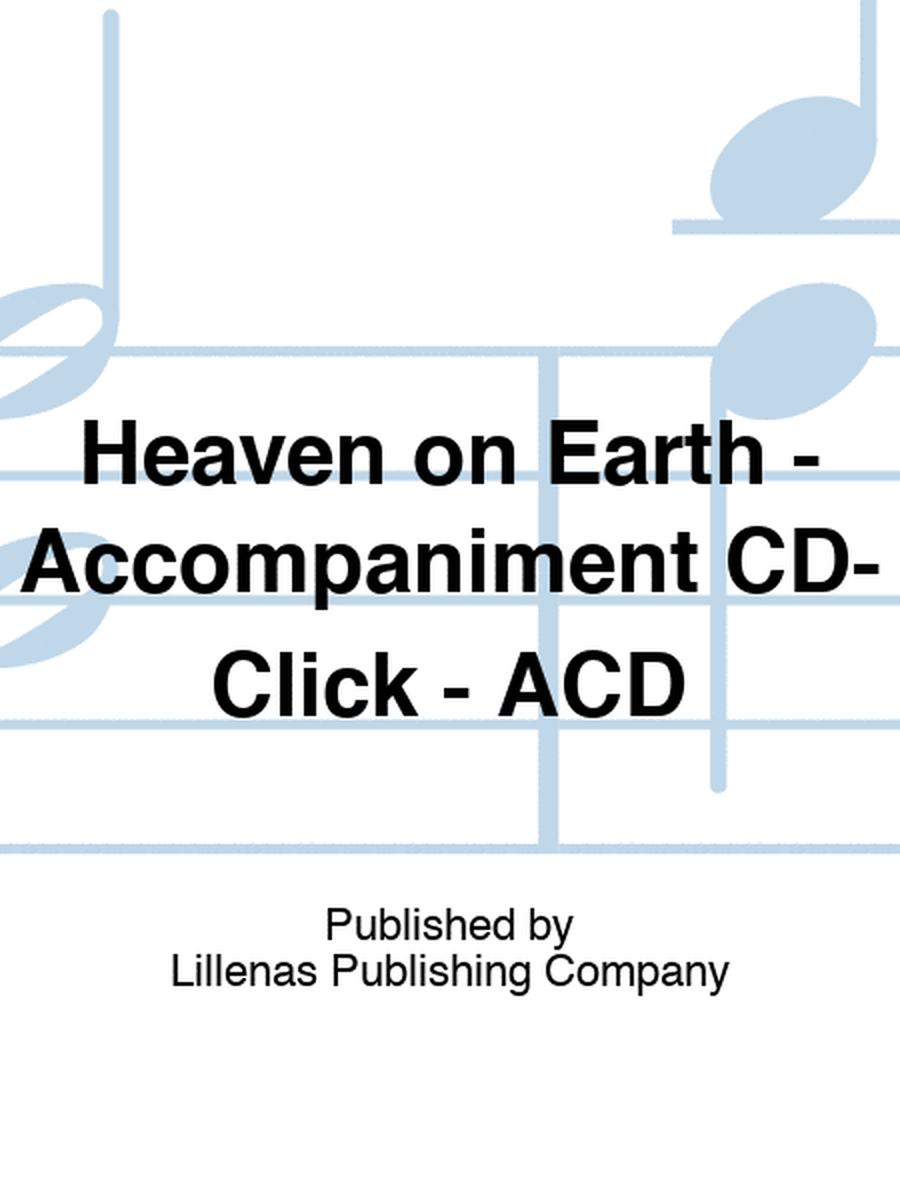 Heaven on Earth - Accompaniment CD-Click - ACD