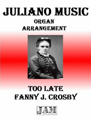 TOO LATE - FANNY J. CROSBY (HYMN - EASY ORGAN)