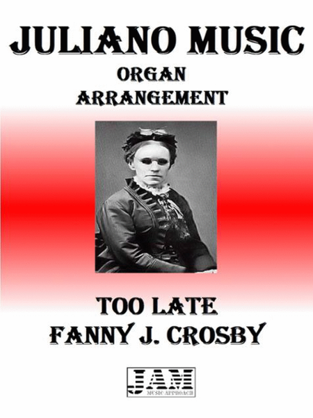 TOO LATE - FANNY J. CROSBY (HYMN - EASY ORGAN) image number null