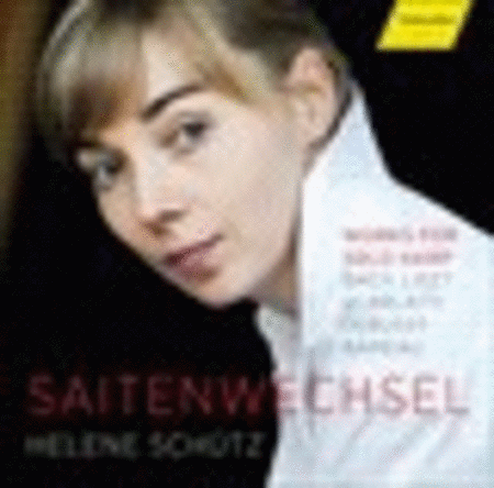 Helene Schuetz: Saitenwechsel - Works for Solo Harp