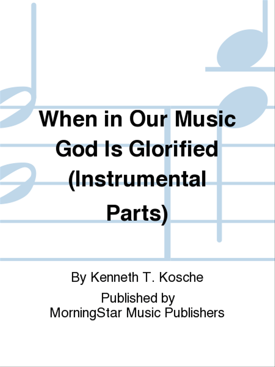When in Our Music God Is Glorified (Instrumental Parts)