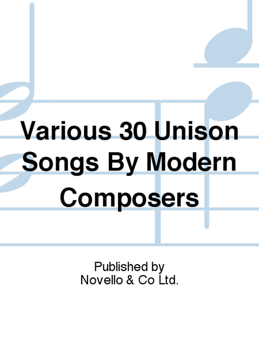 30 Unison Songs By Modern Composers