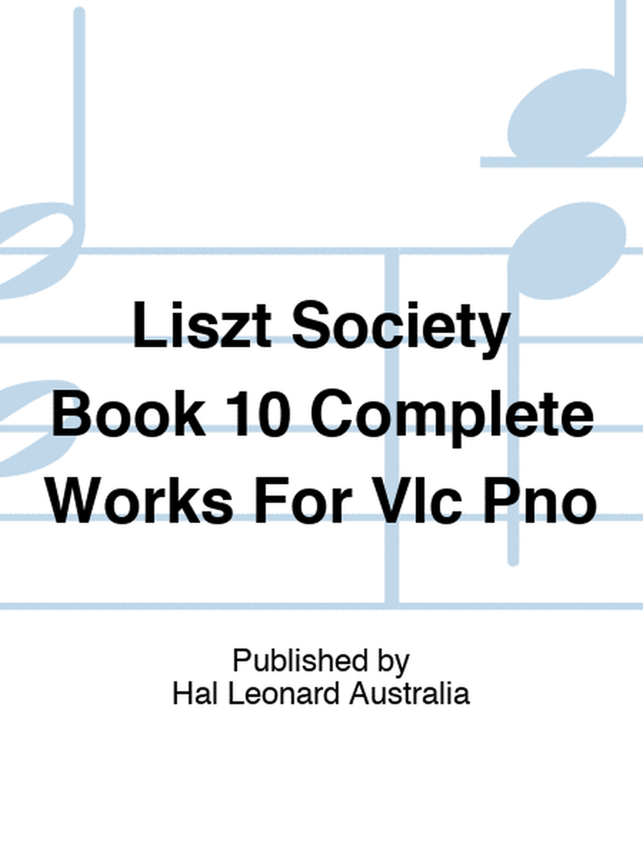 Liszt Society Book 10 Complete Works For Vlc Pno