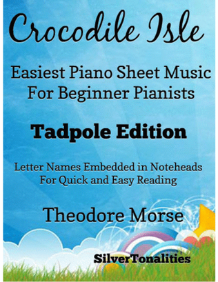 Book cover for Crocodile Isle Easiest Piano Sheet Music for Beginner Pianists 2nd Edition