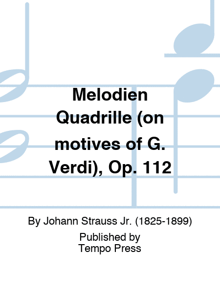 Melodien Quadrille (on motives of G. Verdi), Op. 112