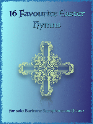 Book cover for 16 Favourite Easter Hymns for Solo Baritone Saxophone and Piano