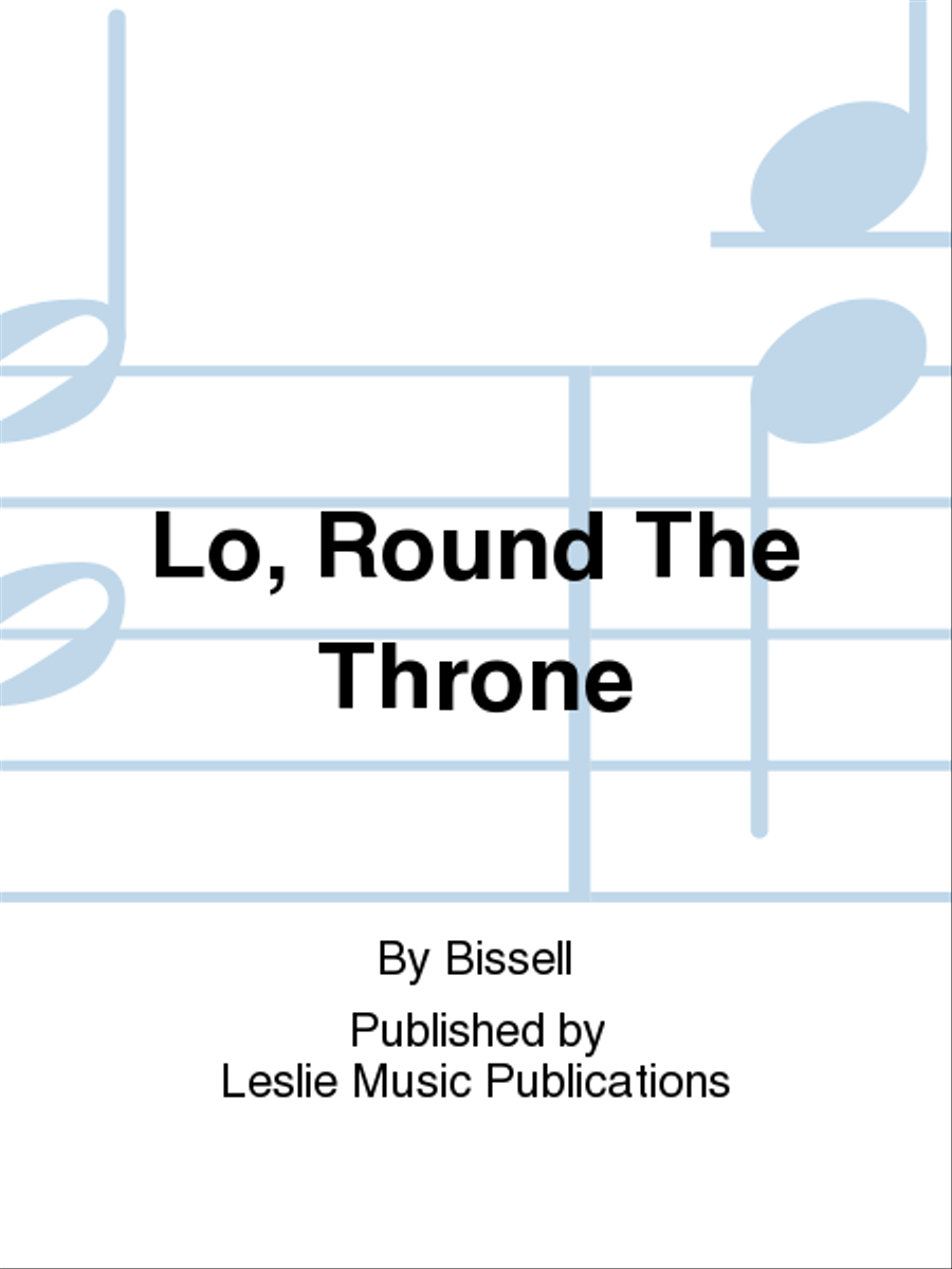 Lo, Round The Throne Lo, Round The Throne 4-Part scores gallery preview page 1