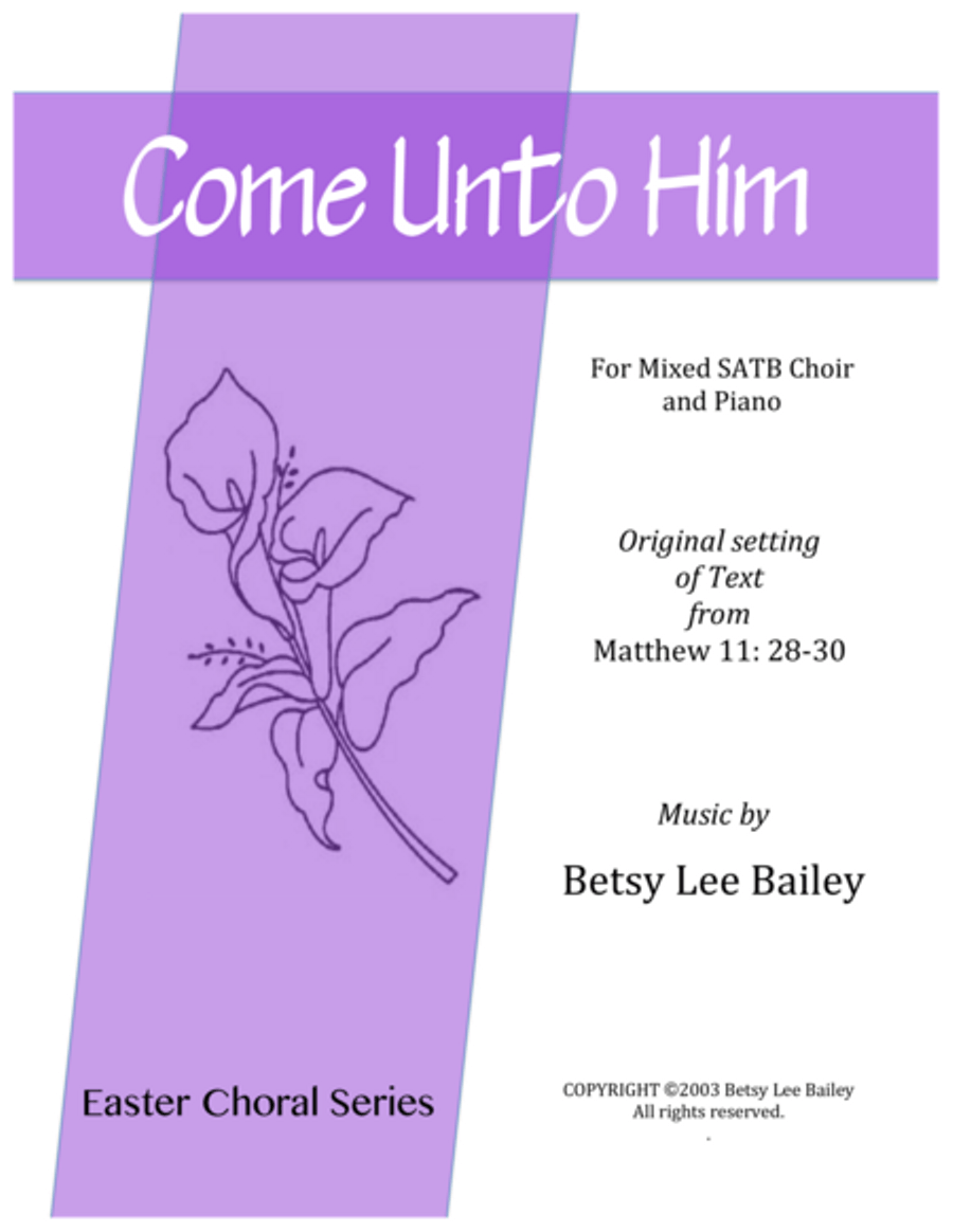 Come Unto Him - SATB Come Unto Him - SATB 4-Part scores gallery preview page 1