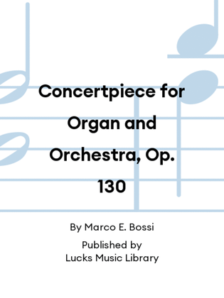Concertpiece for Organ and Orchestra, Op. 130