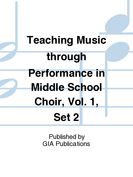 Teaching Music through Performance in Middle School Choir, Set 2